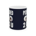 Psychology Mug | 'Psyched 2 C U (to see you)' Ceramic Coffee Cup